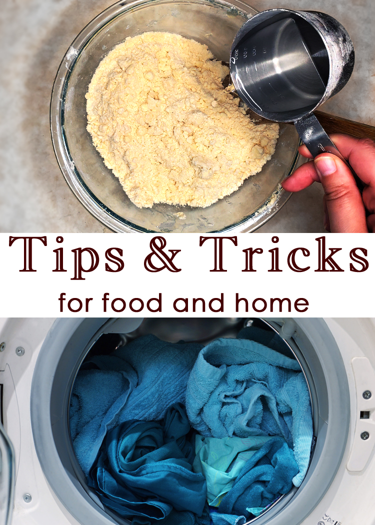 pin-able image: Top is image of a bowl of flour, with a hand coming in on the bottom right to pour some water into bowl, bottom is image of blue laundry in a washing machine. middle says Tips and Tricks for food and home